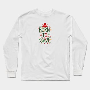 Born to save Long Sleeve T-Shirt